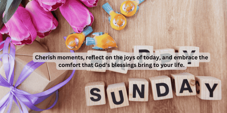 Sunday blessings with flowers and gift and God’s comfort quote