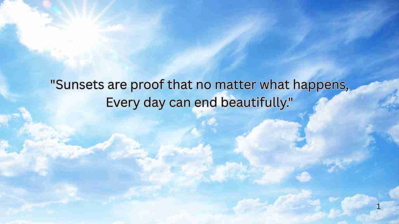 Bright sky with clouds and motivational sunset quote.