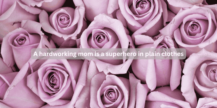quote on hardworking, strong mother